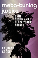 Meta-Tuning Justice: Game Design and Black Youth Agency cover