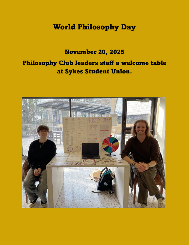 World Philosophy Day. November 20, 2025 - Philosophy Club leaders staff a welcome table at Sykes Student Union.