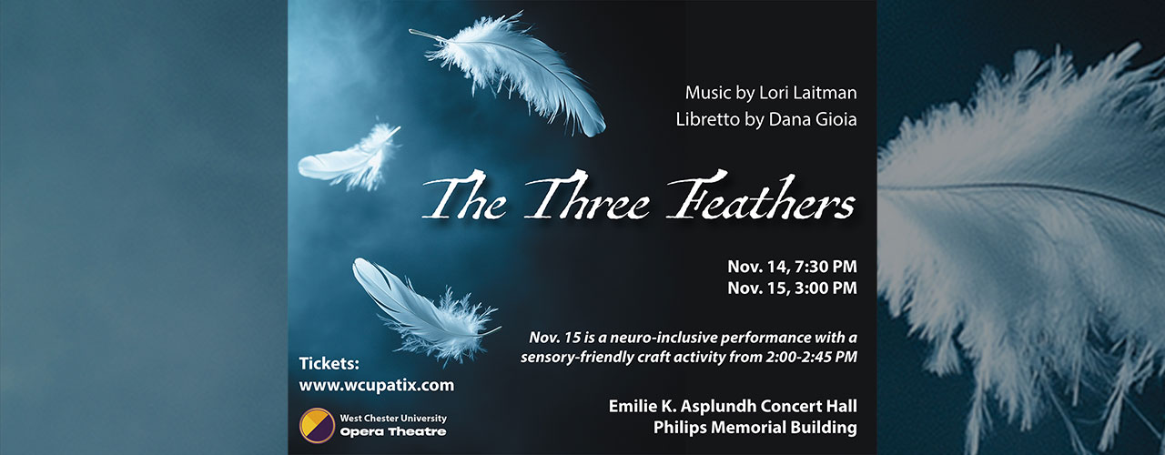 WCU Opera Theatre Presents THE THREE FEATHERS: Magical Fairy-Tale Opera for ALL AGES IS FREE for Children 12 and Under