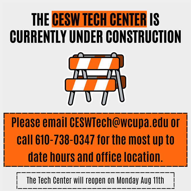 The CESW Tech Center is currently under construction. Please email CESWTech@wcupa.edu or call 610-738-0347 for the most upto date hours and office location.