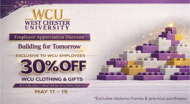 WCU WEST CHESTER UNIVERSITY - Employee Appreciation Discount Building for Tomorrow - EXCLUSIVE TO WCU EMPLOYEES - 30%OFF - WCU CLOTHING & GIFTS - IN-STORE ONLY MUST SHOW WCU EMPLOYEE ID - MAY 11-15 - *Excides diploma frames & previous purchases.