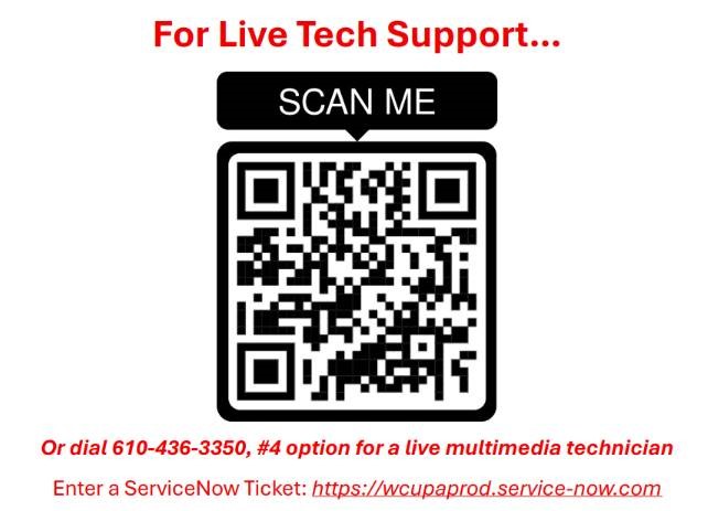 For Live Tech Support... Dial 610-436-3350, #4 option for a live multimedia technician. Enter a ServiceNow Ticket: https://wcupaprod.service-now.com