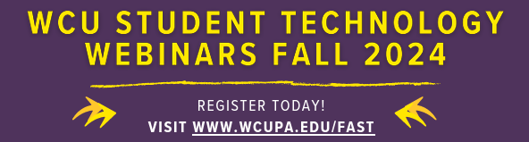 WCU Student Technology Webinars Fall 2024 - Register Today! Visit www.wcupa.edu/FAST